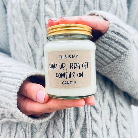 This is my 'Hair Up, Bra off, Comfies on' Candle