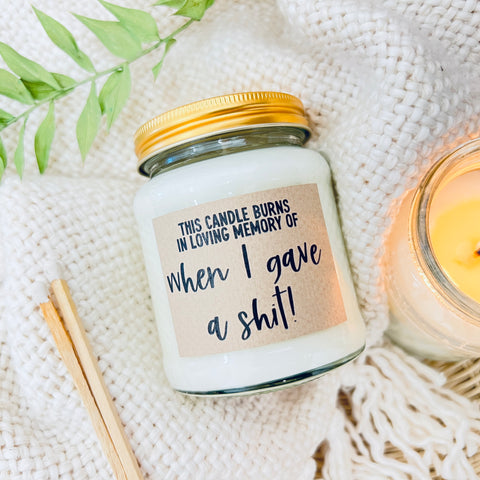 This candle burns in loving memory of when I gave a shit Scented Soy Candle