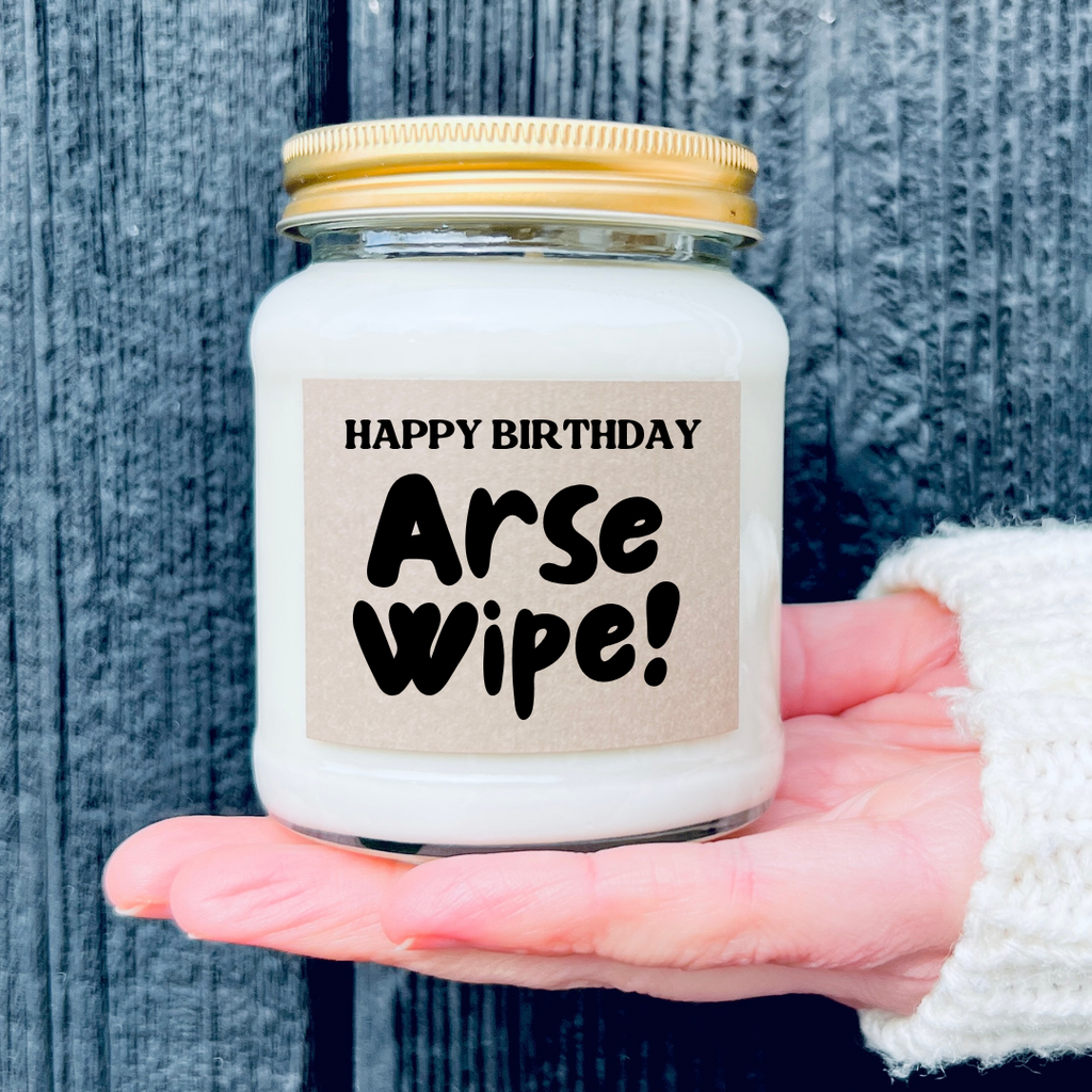 Happy Birthday Arse Wipe | Funny Gift | Handmade Soy Candle | 40 Hour Burn