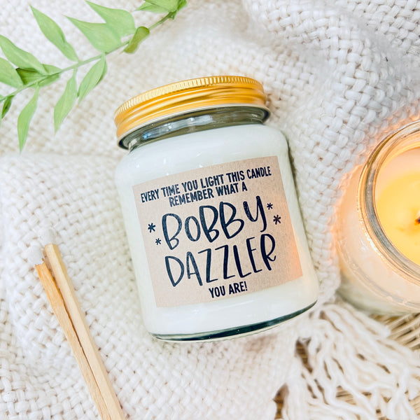 Remember what a bobby dazzler you are Candle