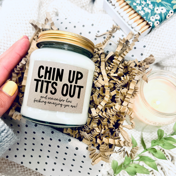 Scented Soy Wax Candle - Chin up Tits out and remember how f***ing amazing you are