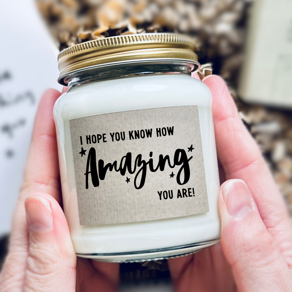 I hope you know how amazing you are scented candle gift