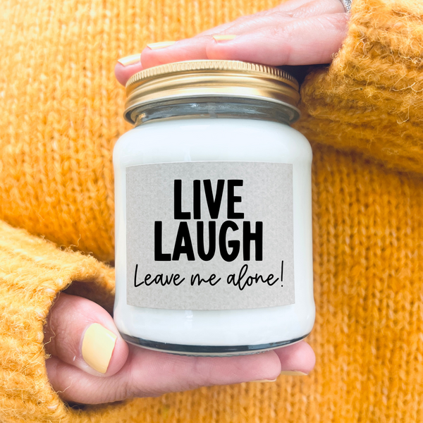 Scented Soy Wax Candle - Live Laugh Leave Me Alone