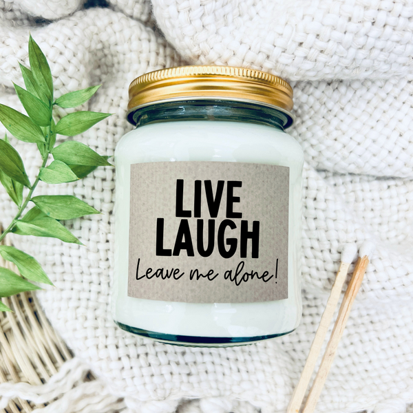 Scented Soy Wax Candle - Live Laugh Leave Me Alone