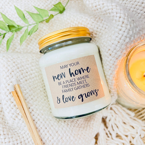 May your new home be a place where friends meet, love grows... Scented Soy Candle