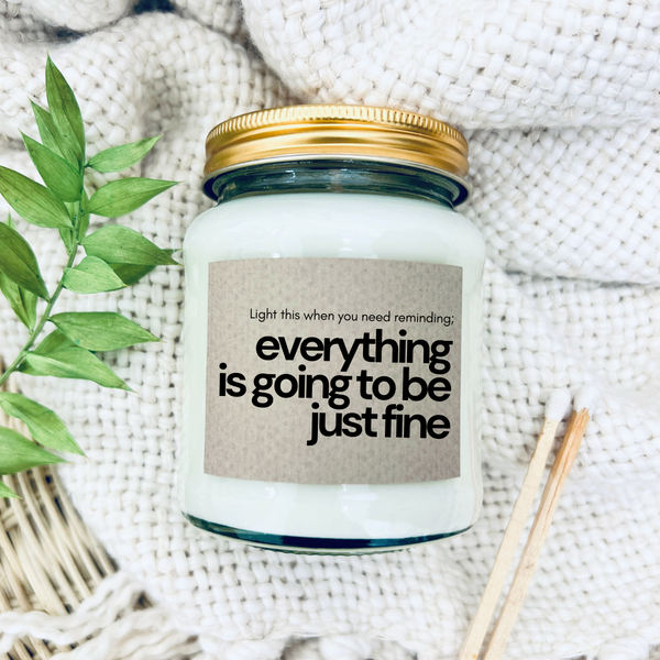 Scented Soy Wax Candle - Everything is going to be just fine