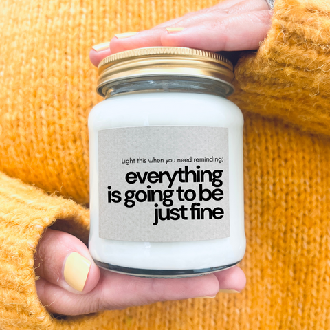 Scented Soy Wax Candle - Everything is going to be just fine