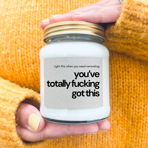 Scented Soy Wax Candle - You've totally fucking got this