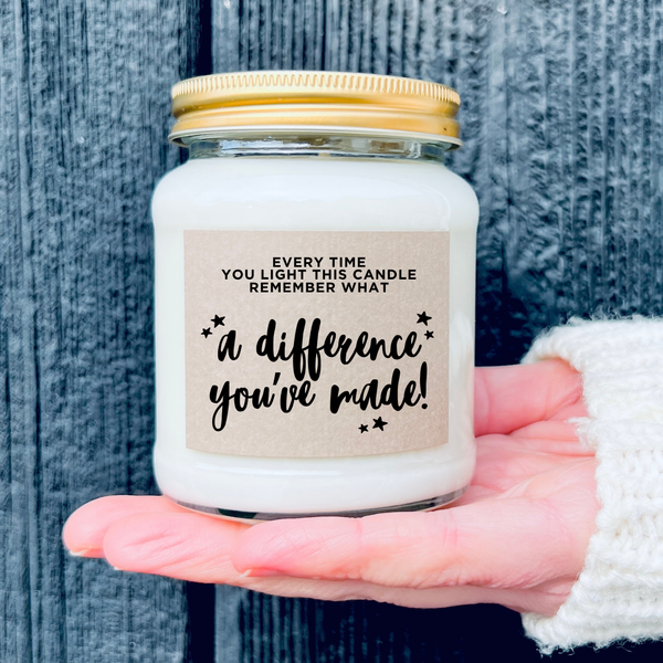 Scented Soy Wax Candle - Remember What a Difference You've Made