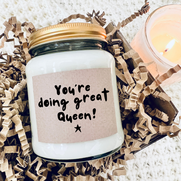 You're Doing Great Queen! Encouragement Candle Gift