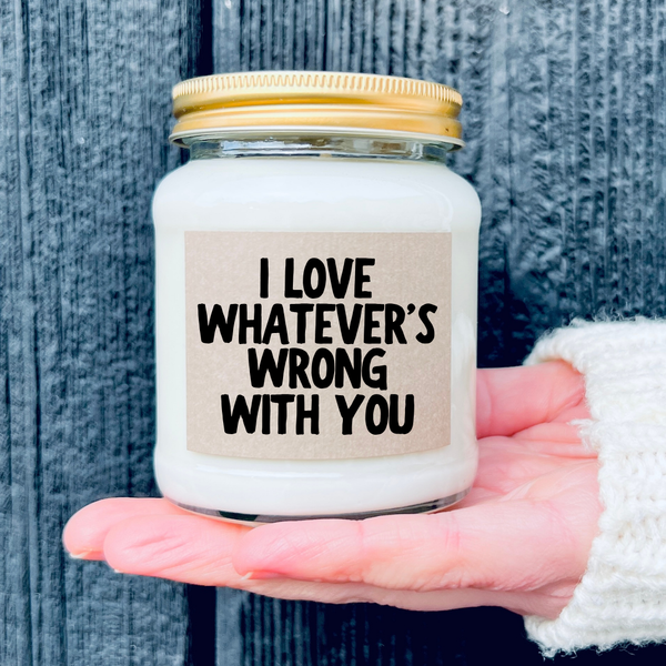 I Love Whatever's Wrong With You