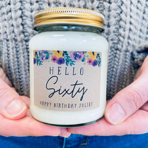 Hello 60 ... 60th Birthday Scented Soy Candle