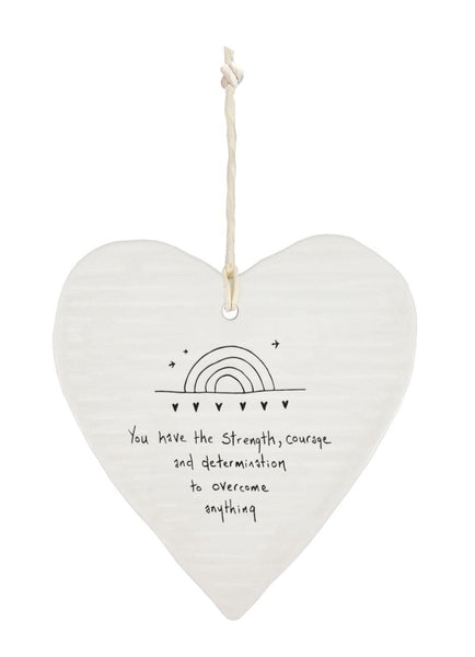 Hanging Porcelain Heart 'You have the strength, courage and determination to overcome anything'